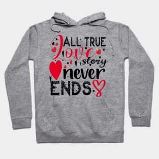 All True Love Story Never Ends Hoodie